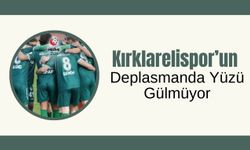 Kırklarelispor’un Deplasmanda Yüzü Gülmüyor