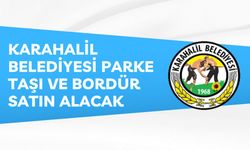 KARAHALİL BELEDİYESİ PARKE TAŞI VE BORDÜR SATIN ALACAK
