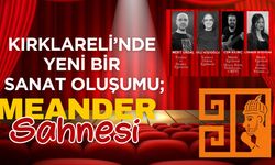 Kırklareli’nde Yeni Bir Sanat Oluşumu; Meander Sahnesi