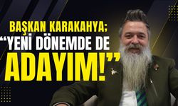 Başkan Karakahya; “Yeni Dönemde De Adayım”