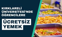 Kırklareli Üniversitesi’nde Öğrencilere Ücretsiz Yemek