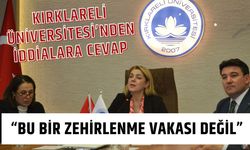 KIRKLARELİ ÜNİVERSİTESİ’NDEN İDDİALARA CEVAP; “Bu Bir Zehirlenme Vakası Değil”