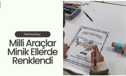 Pehlivanköy: Milli Araçlar Minik Ellerde Renklendi