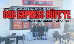 Emrah Yıldırım ve Ufuk Çelik’ten OSB Express Büfe’ye “Hayırlı Olsun” Ziyareti