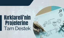 Kırklareli’nin Projelerine Tam Destek