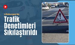 Lüleburgaz'da Trafik Denetimleri Sıkılaştırıldı