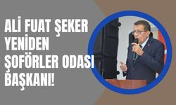 Ali Fuat Şeker Yeniden Şoförler Odası Başkanı!