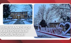 Pehlivanköy’de Kartpostallık Görüntüler!