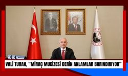 Vali Turan, “Miraç Mucizesi Derin Anlamlar Barındırıyor”