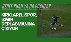 Kırklarelispor, İzmir Deplasmanına Çıkıyor
