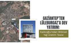 Gaziantep’ten Lüleburgaz’a Dev Yatırım: Kadooğlu’ndan Bitkisel Yağ Üretim Tesisi