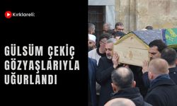 Kırklareli: Gülsüm Çekiç Gözyaşlarıyla Uğurlandı