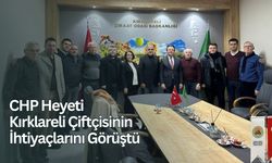 CHP Heyeti Kırklareli Çiftçisinin İhtiyaçlarını Görüştü