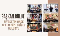 Başkan Bulut, Siyasetin Önde Gelen İsimleriyle Buluştu