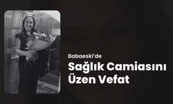 Babaeski’de Sağlık Camiasını Üzen Vefat