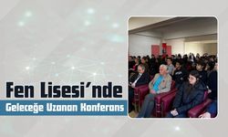 Fen Lisesi’nde Geleceğe Uzanan Konferans
