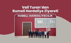 Vali Turan’dan Rumeli Hardaliye Ziyareti