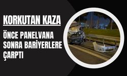 Korkutan Kaza; Önce Panelvana Sonra Bariyerlere Çarptı