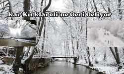 Kar Kırklareli’ne Geri Geliyor