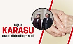 Başkan Karasu, Huzur Evi İçin Müjdeyi Verdi
