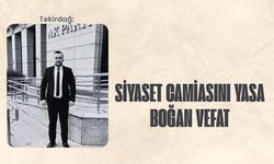 Tekirdağ: Siyaset Camiasını Yasa Boğan Vefat