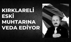 Kırklareli Eski Muhtarına Veda Ediyor