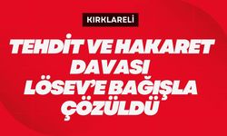 KIRKLARELİ; Tehdit ve Hakaret Davası LÖSEV’e Bağışla Çözüldü