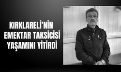 Kırklareli’nin Emektar Taksicisi Yaşamını Yitirdi