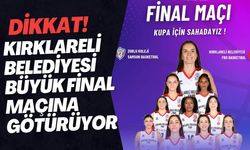 DİKKAT! Kırklareli Belediyesi Büyük Final Maçına Götürüyor