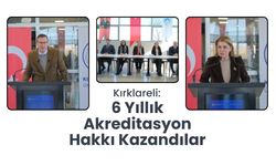 Kırklareli: 6 Yıllık Akreditasyon Hakkı Kazandılar