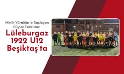 Minik Yüreklerle Başlayan Büyük Tecrübe: Lüleburgaz 1922 U12 Beşiktaş’ta