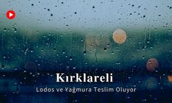 Kırklareli Lodos ve Yağmura Teslim Oluyor