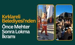 Kırklareli Belediyesi’nden Önce Mehter Sonra Lokma İkramı