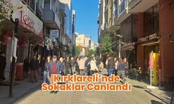 Kırklareli’nde Sokaklar Canlandı