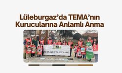 Lüleburgaz’da TEMA’nın Kurucularına Anlamlı Anma