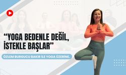 “Yoga Bedenle Değil, İstekle Başlar”
