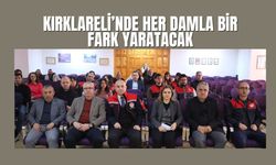Kırklareli’nde Her Damla Bir Fark Yaratacak