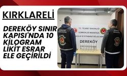 Dereköy Sınır Kapısı'nda 10 Kilogram Likit Esrar Ele Geçirildi