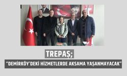 TREPAŞ, “Demirköy’deki Hizmetlerde Aksama Yaşanmayacak”