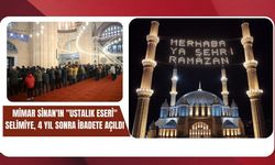 Mimar Sinan'ın "Ustalık Eseri" Selimiye, 4 Yıl Sonra İbadete Açıldı