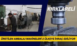Kırklareli'nde Üretilen Ambalaj Makineleri 2 Ülkeye İhraç Ediliyor