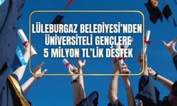 Lüleburgaz Belediyesi’nden Üniversiteli Gençlere 5 Milyon TL’lik Destek