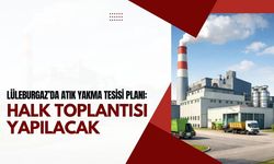 Lüleburgaz’da Atık Yakma Tesisi Planı: Halk Toplantısı Yapılacak