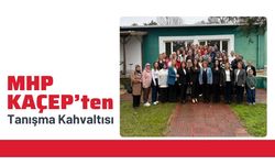 MHP KAÇEP’ten Tanışma Kahvaltısı