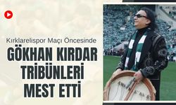 Kırklarelispor Maçı Öncesinde Gökhan Kırdar Tribünleri Mest Etti