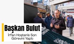 Başkan Bulut, İrfan Hoşten’e Son Görevini Yaptı