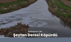 Babaeski’de Şeytan Deresi Köpürdü