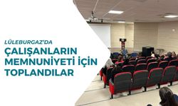 Lüleburgaz’da Çalışanların Memnuniyeti İçin Toplandılar