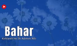 Bahar Kırklareli’ne İlk Adımını Attı