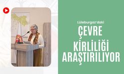 Lüleburgaz’daki Çevre Kirliliği Araştırılıyor